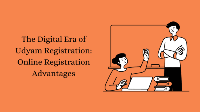 The Digital Era of Udyam Registration: Online Registration Advantages