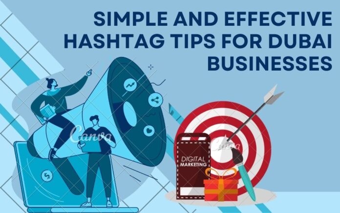 Simple and Effective Hashtag Tips for Dubai Businesses