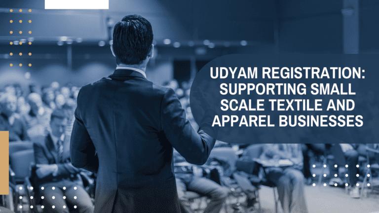 Udyam Registration Supporting Small Scale Textile and Apparel Businesses