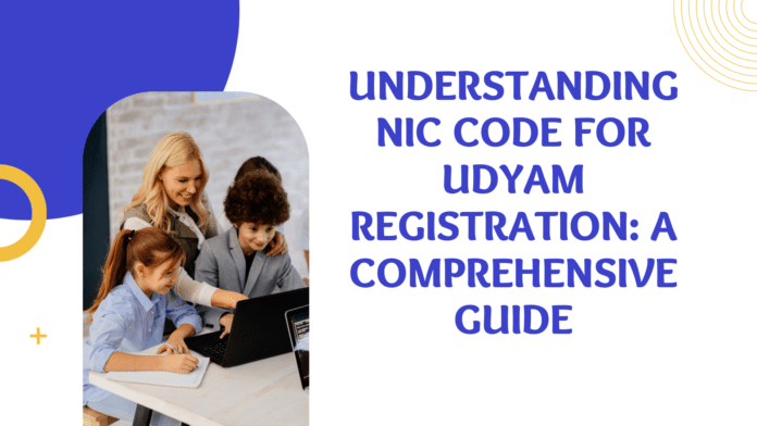 Understanding NIC Code for Udyam Registration A Comprehensive Guide