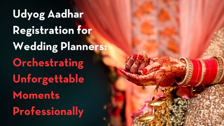 Udyog Aadhar Registration for Wedding Planners: Orchestrating Unforgettable Moments Professionally